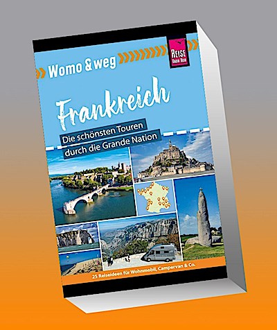 Womo & weg: Frankreich - Die schönsten Touren durch die Grande Nation